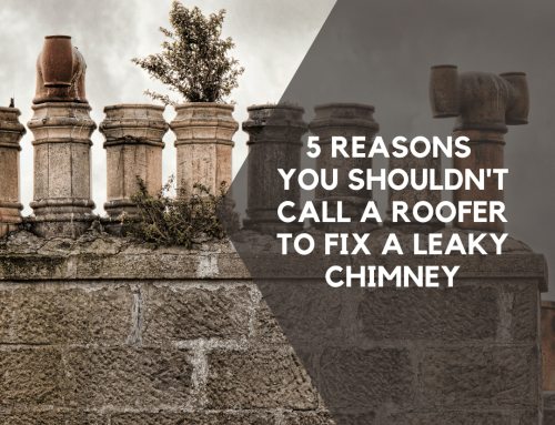 5 Reasons You Shouldn’t Call A Roofer To Fix A Leaky Chimney